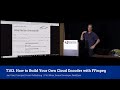 T103. How to Build Your Own Cloud Encoder with FFmpeg