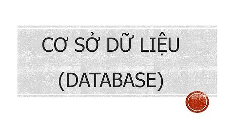 Cơ sở dữ liệu |Thiết kế cơ sở dữ liệu - P3|