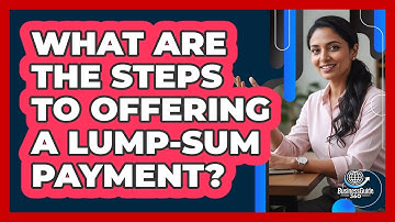 What Are the Steps to Offering a Lump-Sum Payment?