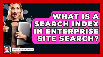 What Is A Search Index In Enterprise Site Search? - SearchEnginesHub.com