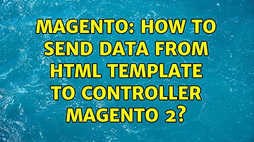 Magento: How to send data from html template to controller magento 2? (3 Solutions!!)