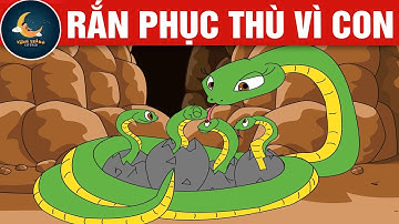 RẮN PHỤC THÙ VÌ CON - TRUYỆN CỔ TÍCH - QUÀ TẶNG CUỘC SỐNG - KHOẢNH KHẮC KỲ DIỆU - HOẠT HÌNH