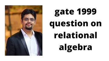 55. gate 1999 question on relational algebra
