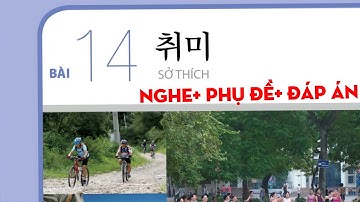 [FILE NGHE TIẾNG HÀN SƠ CẤP 1] BÀI 14:취미( sở thích) có đáp án #luyennghetiengHan