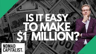 Is It Easy to Make $1 Million? Is It Easy to Make $1 Million?