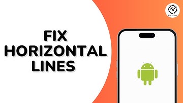 How to Fix Horizontal Lines on Android Phone