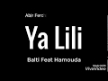 Balti   Ya Lili Feat Hamouda parole + Chanson