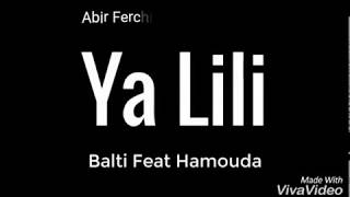 Balti   Ya Lili Feat Hamouda parole + Chanson