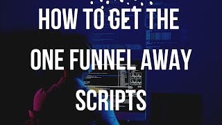 How To Get The One Funnel Away Scripts (O.F.A. Scripts) Tutorial !