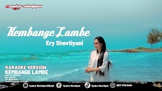 KEMBANGE LAMBE KARAOKE VERSION - LAGU TERBARU ERY SHEVTIYANI 2023/2024|