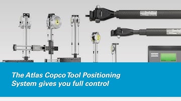 The Atlas Copco Tool Positioning System Gives You Full Control