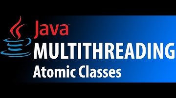 Atomic Classes (Java Multithreading)