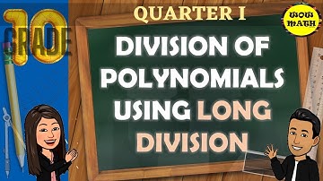 DIVISION OF POLYNOMIALS USING LONG DIVISION || GRADE 10 MATHEMATICS Q1