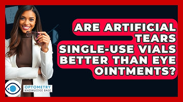 Are Artificial Tears Single-use Vials Better Than Eye Ointments? - Optometry Knowledge Base