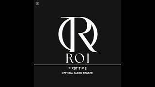 R O I (SOLO):"FIRST TIME" OFFICIAL AUDIO TEASER. #RealOInterest #TEASER #Firstsong #ROI 