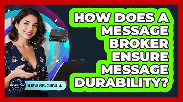 How Does A Message Broker Ensure Message Durability?