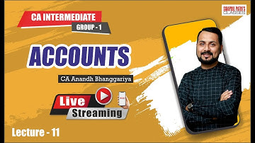 CA Inter GROUP 1 ACCOUNTS LIVE batch lecture 11 by CA ANAND BHANGARIYA