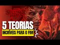 STRANGER THINGS 5 - CINCO TEORIAS INCRÍVEIS PARA O FIM!