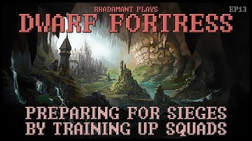 Preparing for Sieges by Training Up Squads in Dwarf Fortress - Birth of a Dwarven City // EP13