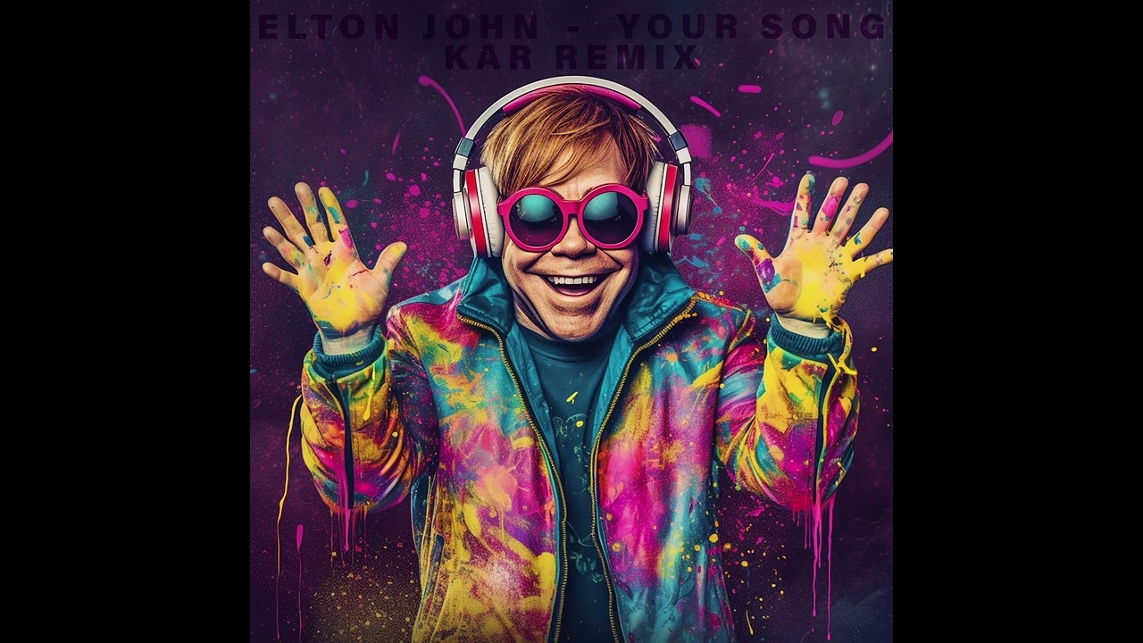 Elton John - Your Song (KAR REMIX)