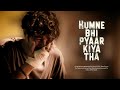 Humne Bhi Pyaar Kiya Tha | Sad Lofi Song | Slowed + Reverb | Heartbroken Hindi Mashup 