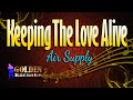 Keeping The Love Alive - Air Supply ( KARAOKE VERSION )