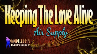 Keeping The Love Alive - Air Supply ( KARAOKE VERSION )