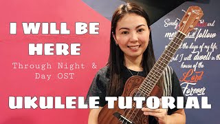 Video thumbnail of "I WILL BE HERE | OST Through Night & Day | UKULELE TUTORIAL"