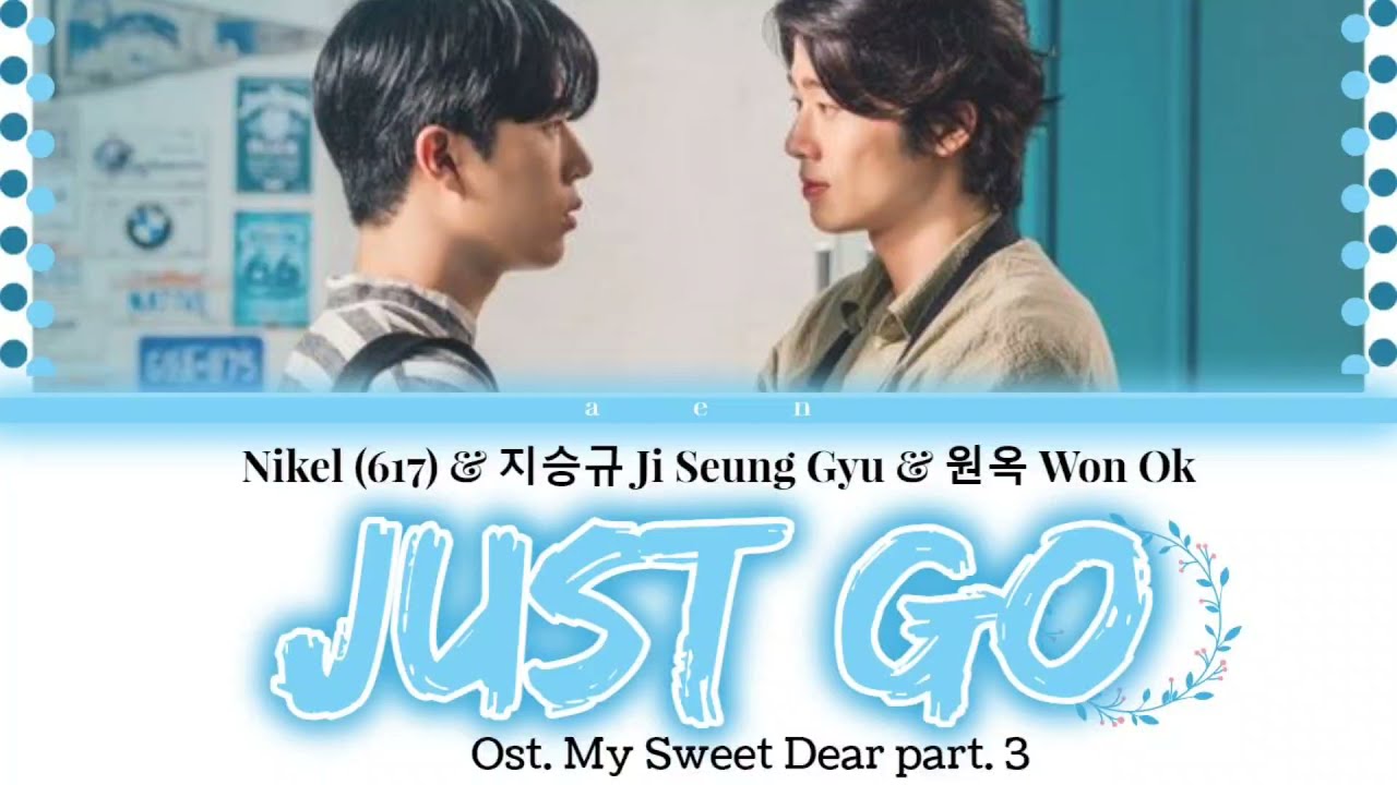 Nikel (617) x Ji Seung Gyu x Won Ok - Just Go | OST. My Sweet Dear Part 3 (Color Coded Lyrics INDO) auf YouTube ansehen Nikel (617) x Ji Seung Gyu x Won Ok - Just Go | OST. My Sweet Dear Part 3 (Color Coded Lyrics INDO) auf YouTube ansehen