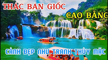 Khám phá thác Bản Giốc - Cao Bằng cảnh đẹp như bức tranh thủy mặc ai chưa đi ,đến đây 1 lần cho biết