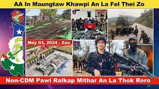 May 03 Zan: AA In Maungṭaw Khawpi An La Fel Thei Zo. Non-CDM Pawl Ralkap Mi Thar An La Thok Rero