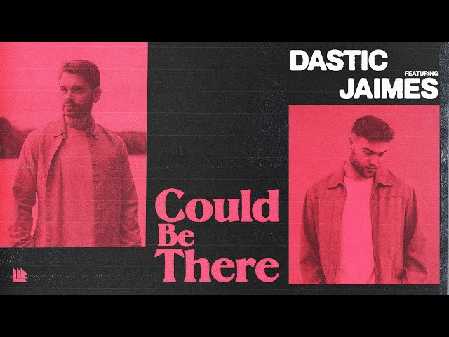 Dastic - Could Be There