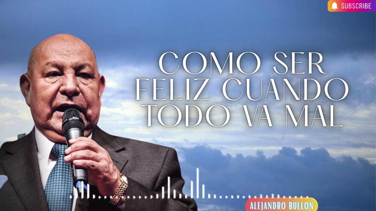 Pr  Bullón   Como ser feliz cuando todo va mal