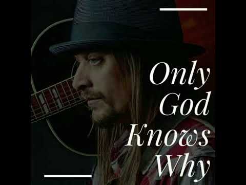 Kid Rock - Only God knows why