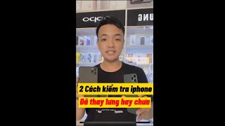 Hai cách giúp bạn kiểm tra iphone xem đã thay lưng hay trưa shorts