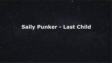 Last Child - Sally Punker|| Lirik lagu