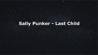 Last Child - Sally Punker|| Lirik lagu