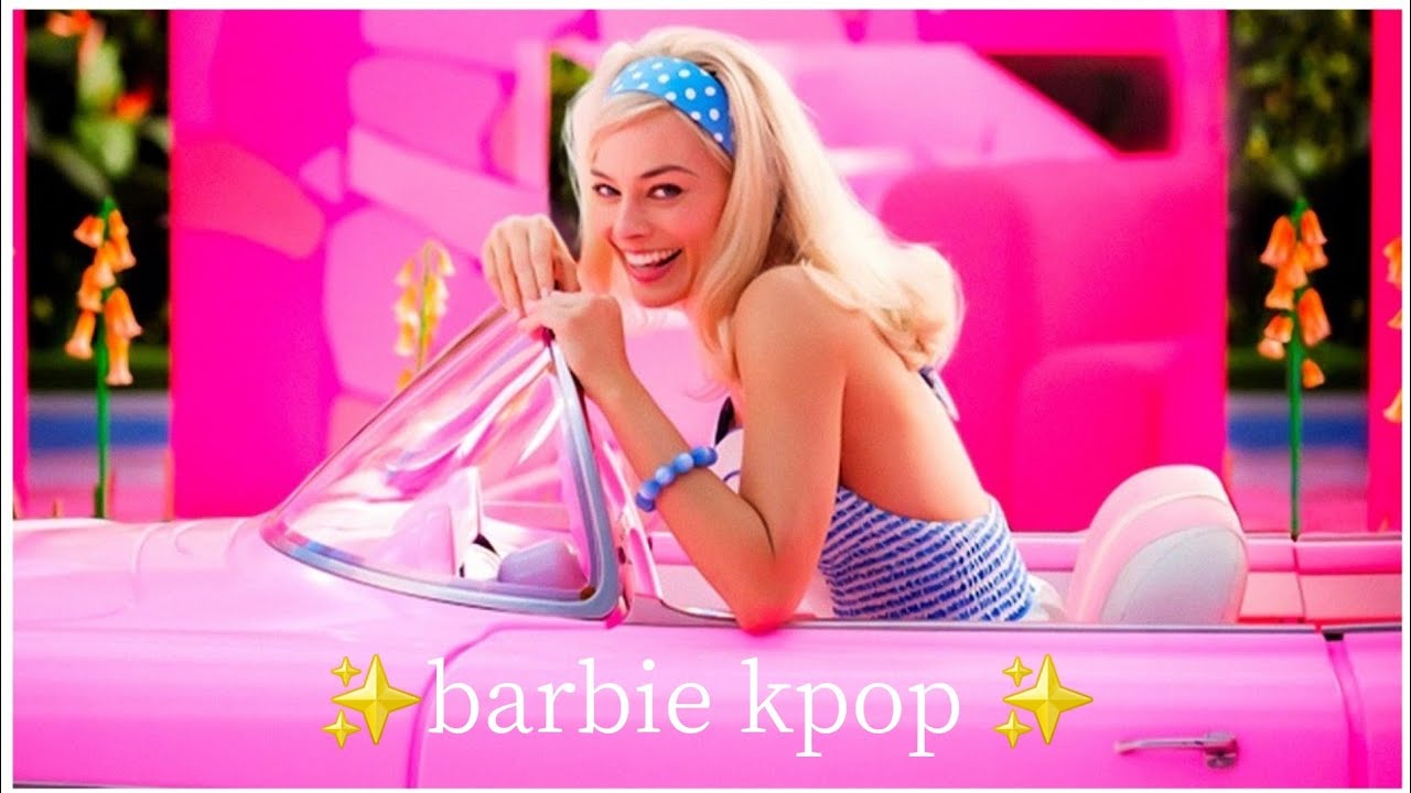 kpop songs that give ✨️ Barbie ✨️
