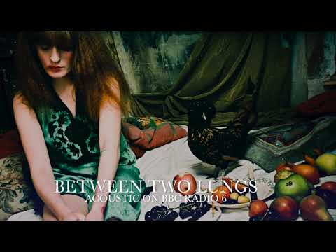 Between Two Lungs [Acoustic] - Florence + the Machine on BBC Radio 6