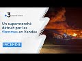 Vende  incendie dans un supermarch de la tranchesurmer