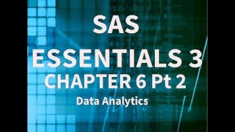 Chapter 6 pt 2 SAS ADVANCED PROGRAMMING TOPICS : SAS Essentials, Cleaning Messy Data, Alan Elliott
