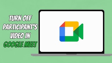 How to Turn Off Participant Video in Google Meet as a Host