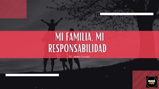 Mi familia, mi responsabilidad - Abner Urrutia | Maná Vida