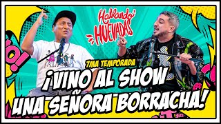 HABLANDO HUEVADAS - Séptima Temporada [VINO AL SHOW UNA SEÑORA BORRACHA] screenshot 5