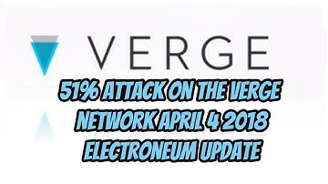 Verge 51 % attack April 4 2018 Electroneum Update
