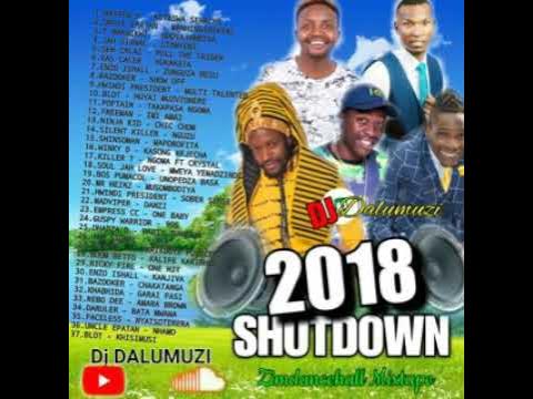 2018 SHUTDOWN (ZIMDANCEHALL MIXTAPE) - MIXED BY DJ DALUMUZI HQ