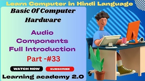 Audio Full Introduction/Hardware Component/Hardware Course/Learning academy 2.0
