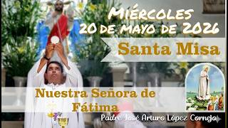 ✅ MISA DE HOY miércoles 20 de Mayo del 2026 - Padre Arturo Cornejo