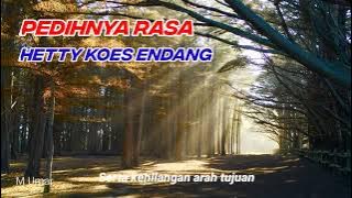 Pedihnya Rasa ~ Lirik ~ Hetty Koes Endang #tembangkenangan