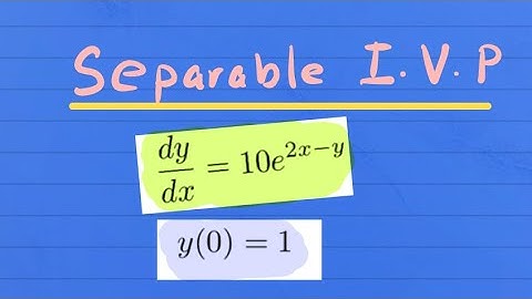 Separable Differential Equation with an Initial Condition
